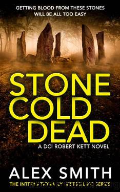 Stone Cold Dead: A Pulse Pounding British Crime Thriller (DCI Kett Crime Thrillers Book 6) by Alex Smith