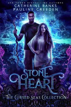 Stone Heart (The Cursed Seas Collection) by Pauline Creeden & Catherine Banks & Cursed Seas & Charmed Legacy