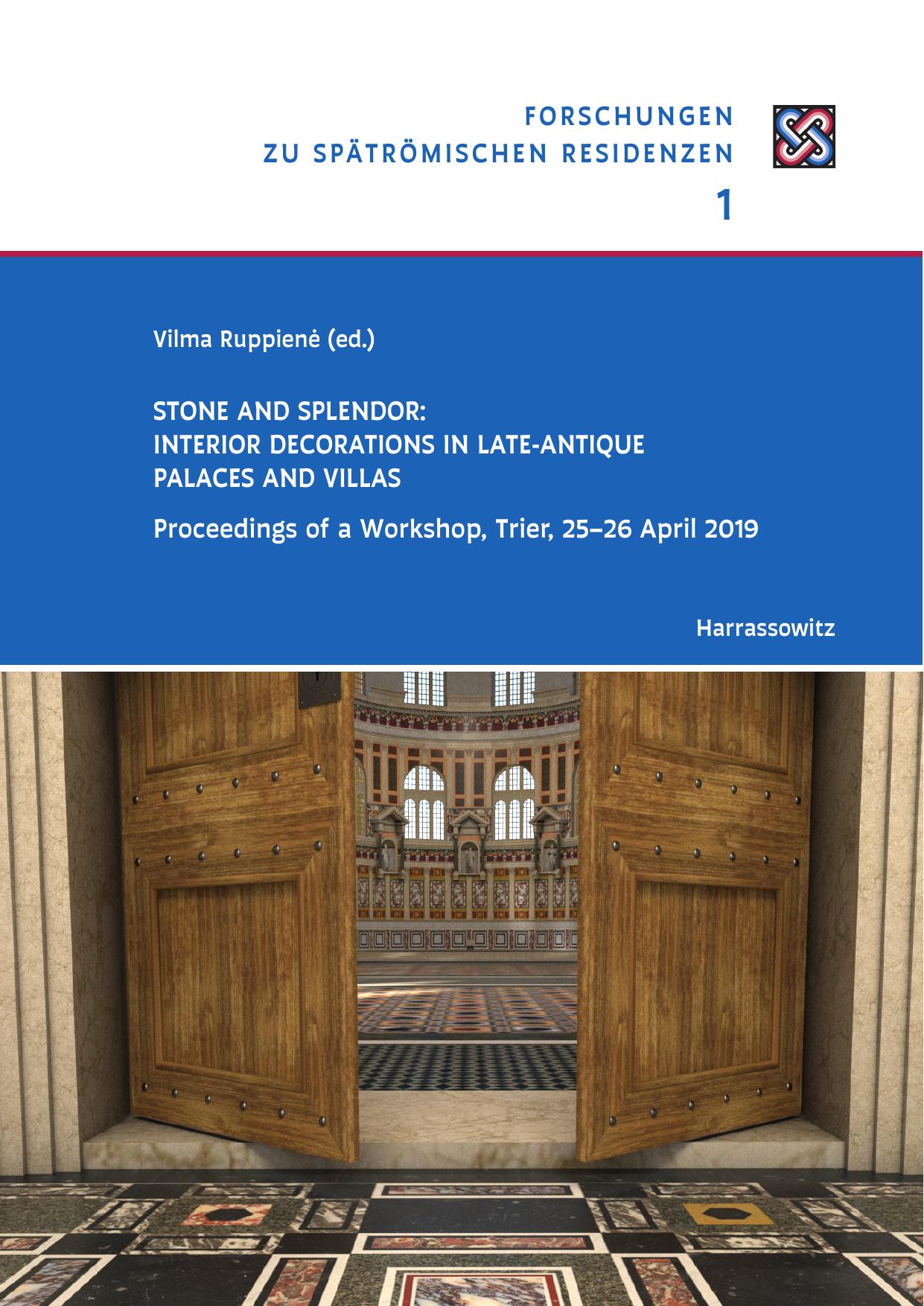 Stone and Splendor: Interior Decorations in Late-Antique Palaces and Villas. Proceedings of a Workshop, Trier, 25-26 April 2019 by Vilma Ruppienė (editor)