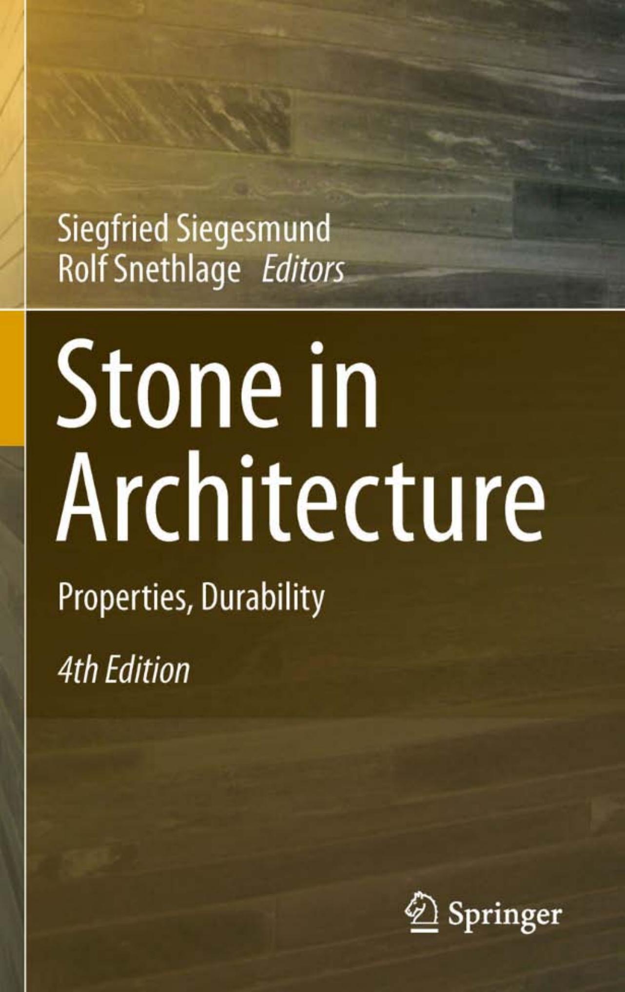 Stone in Architecture: Properties, Durability by Rolf Snethlage (auth.) Siegfried Siegesmund Rolf Snethlage (eds.)