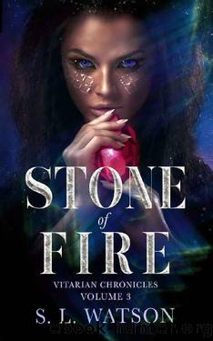 Stone of Fire: A Magical Sci Fi Fantasy Romance (Vitarian Chronicles Volume 3) by S.L. Watson