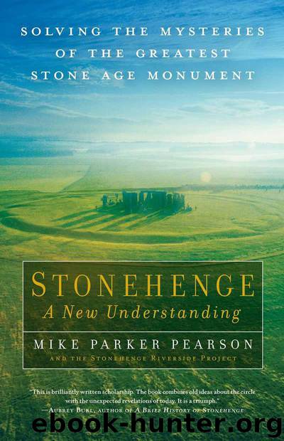 Stonehenge—A New Understanding: Solving the Mysteries of the Greatest Stone Age Monument by Pearson Mike Parker