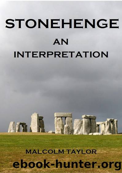 Stonehenge. An Interpretation. by Malcolm Taylor