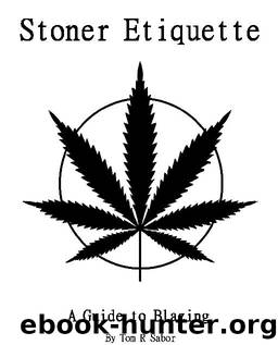 Stoner Etiquette: A Guide to Blazing by Tom Sabor