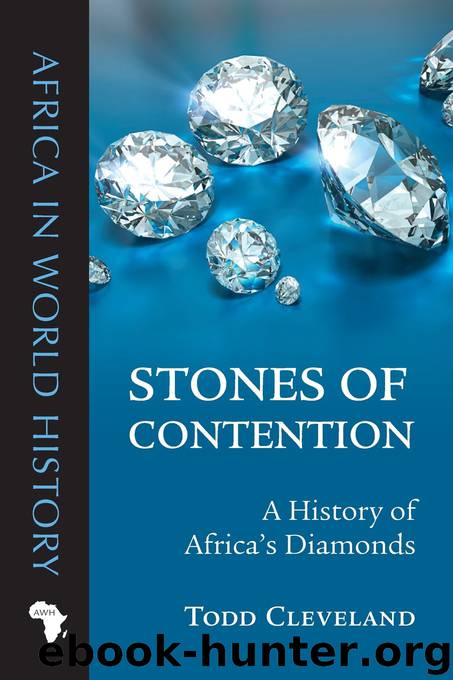 Stones of Contention_A History of Africa’s Diamonds by Todd Cleveland