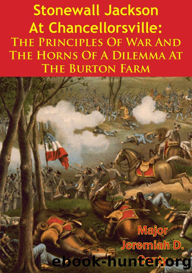 Stonewall Jackson At Chancellorsville: The Principles Of War And The Horns Of A Dilemma At The Burton Farm by Canty Major Jeremiah D.;
