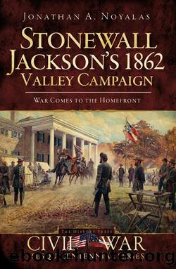 Stonewall Jackson's 1862 Valley Campaign by Jonathan A Noyalas