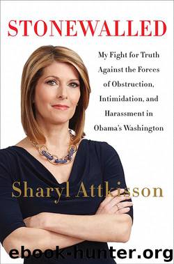 Stonewalled: My Fight for Truth Against the Forces of Obstruction, Intimidation, and Harassment in Obama's Washington by Sharyl Attkisson