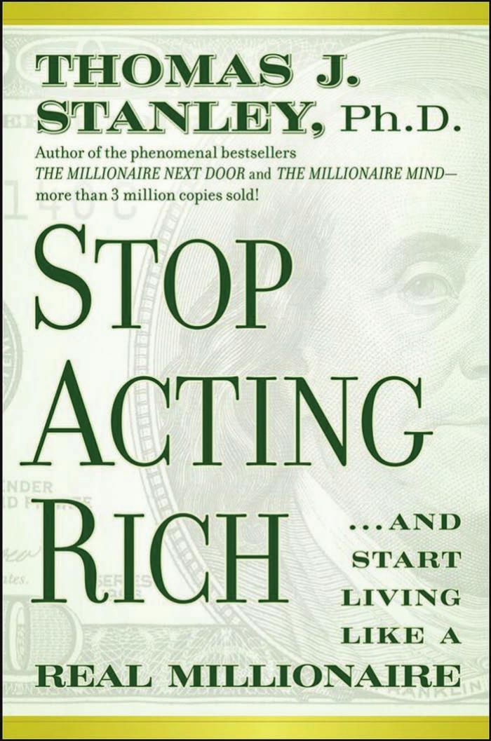 Stop Acting Rich: ...And Start Living Like A Real Millionaire by Thomas J. Stanley