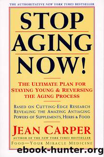 Stop Aging Now! by Jean Carper