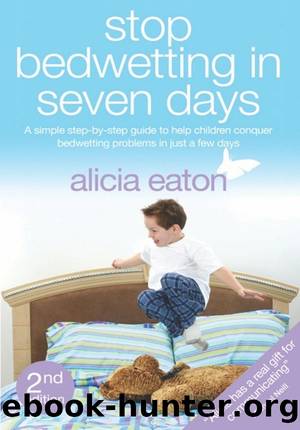 Stop Bedwetting in Seven Days by Alicia Eaton