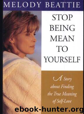 Stop Being Mean to Yourself: A Story About Finding the True Meaning of Self-Love by Melody Beattie