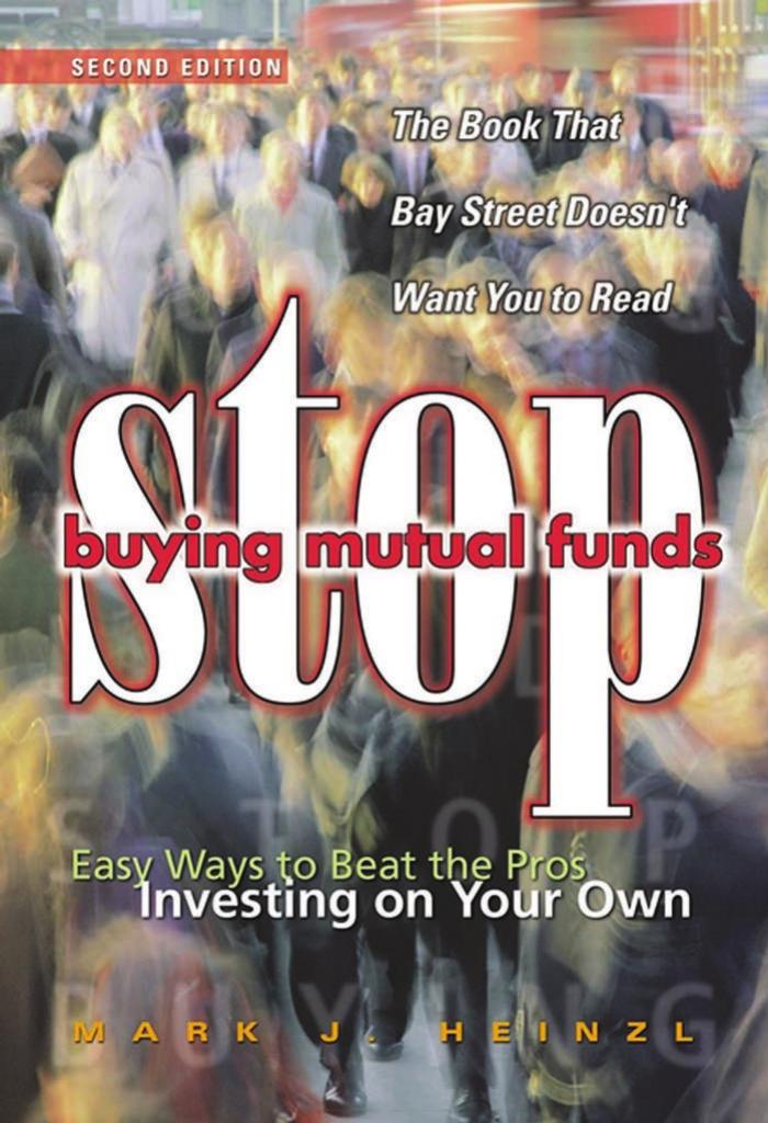 Stop Buying Mutual Funds: Easy Ways to Beat the Pros Investing On Your Own by Mark J. Heinzl