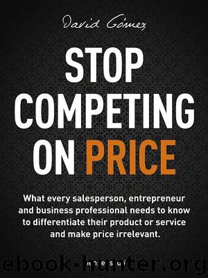 Stop Competing on Price by David Gomez