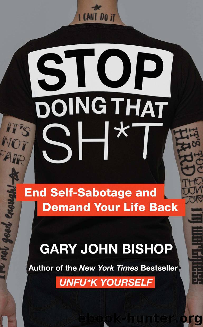 Stop Doing That Sh*t by Gary John Bishop