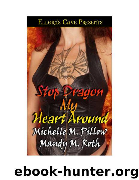 Stop Dragon My Heart Around by Michelle M. Pillow & Mandy M. Roth
