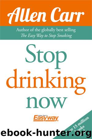 Stop Drinking Now by Allen Carr