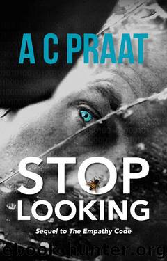 Stop Looking: Sequel to The Empathy Code by A C Praat