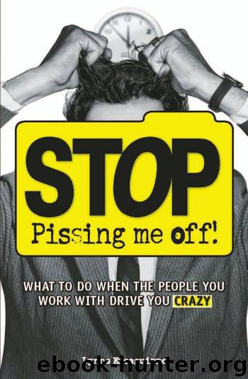 Stop Pissing Me Off What to Do When the People You Work with Drive You Crazy by Lynne Eisaguirre
