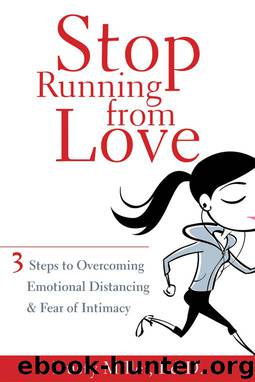 Stop Running from Love: Three Steps to Overcoming Emotional Distancing and Fear of Intimacy by Miller Dusty