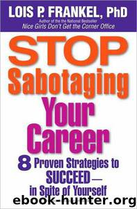 Stop Sabotaging Your Career: 8 Proven Strategies to Succeed--In Spite of Yourself by Lois P. Frankel