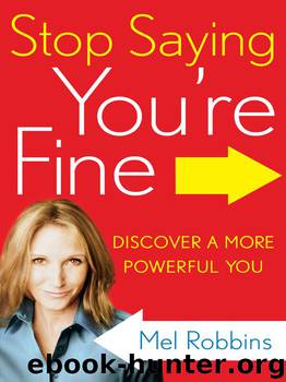 Stop Saying You're Fine: Discover a More Powerful You by Mel Robbins