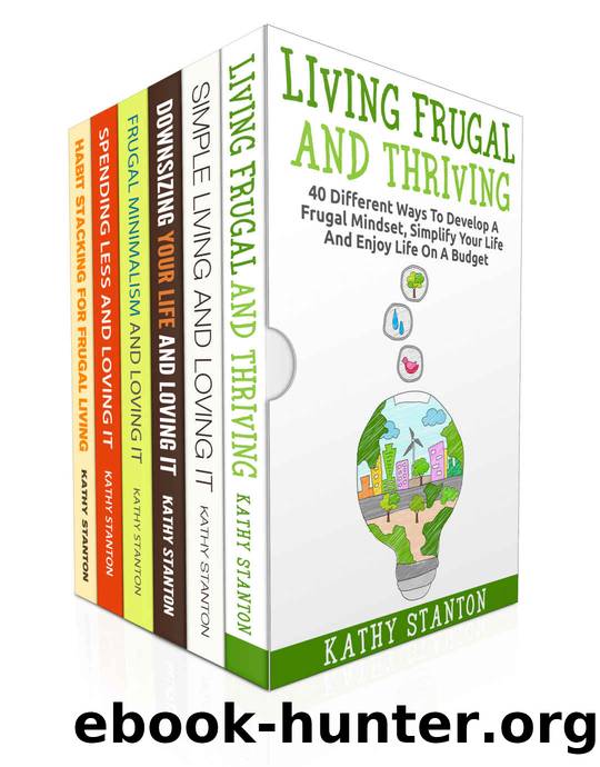 Stop Spending And Start Saving: 6 Manuscripts: Learn Proven Strategies To Cut Back Your Expenses And Live A Frugal Life (How To Budget, Learn How To Save Money Book 1) by Kathy Stanton & Rick Riley