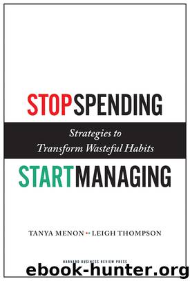 Stop Spending, Start Managing: Strategies to Transform Wasteful Habits by Tanya Menon & Leigh Thompson