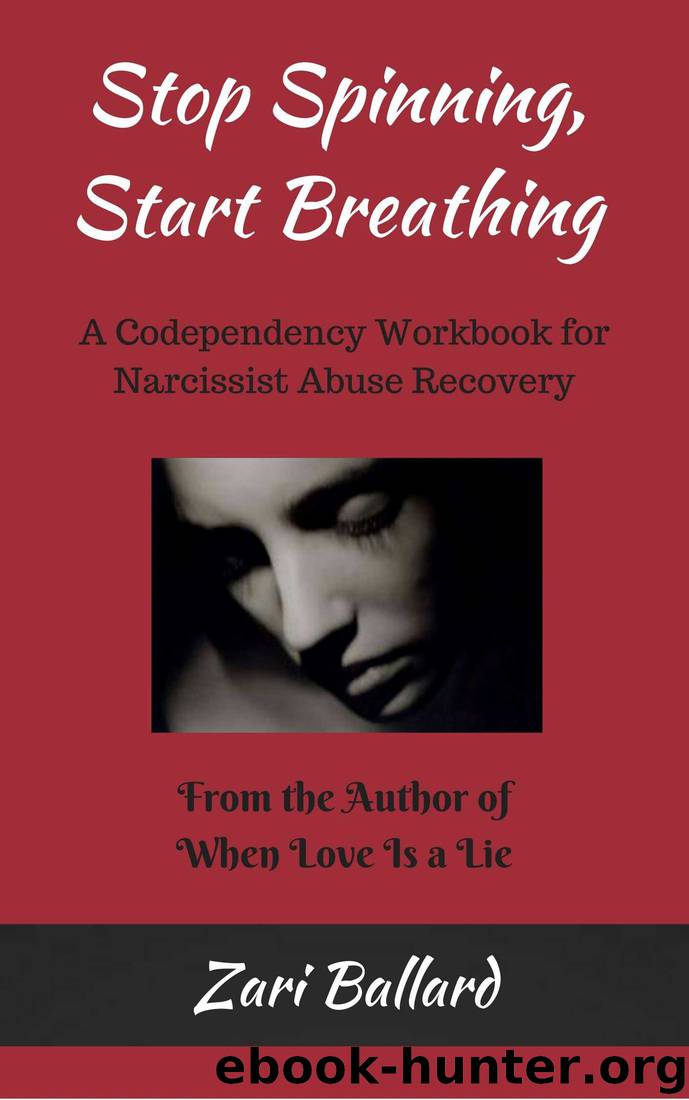 Stop Spinning, Start Breathing: A Codependency Workbook for Narcissist Abuse Recovery by Zari Ballard