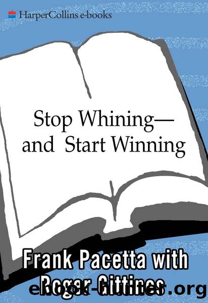 Stop Whining--and Start Winning by Frank Pacetta