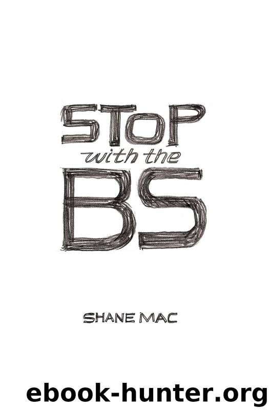 Stop With The BS by Shane Mac