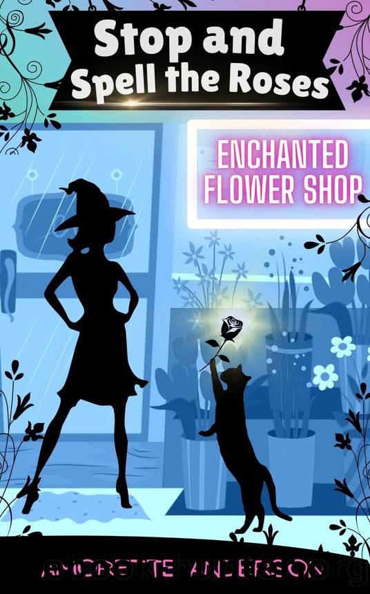 Stop and Spell the Roses: Enchanted Flower Shop (Book 1) by Anderson Amorette