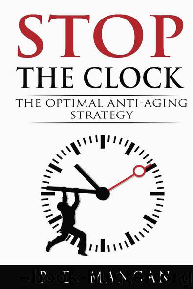 Stop the Clock: The Optimal Anti-Aging Strategy by P. D. Mangan