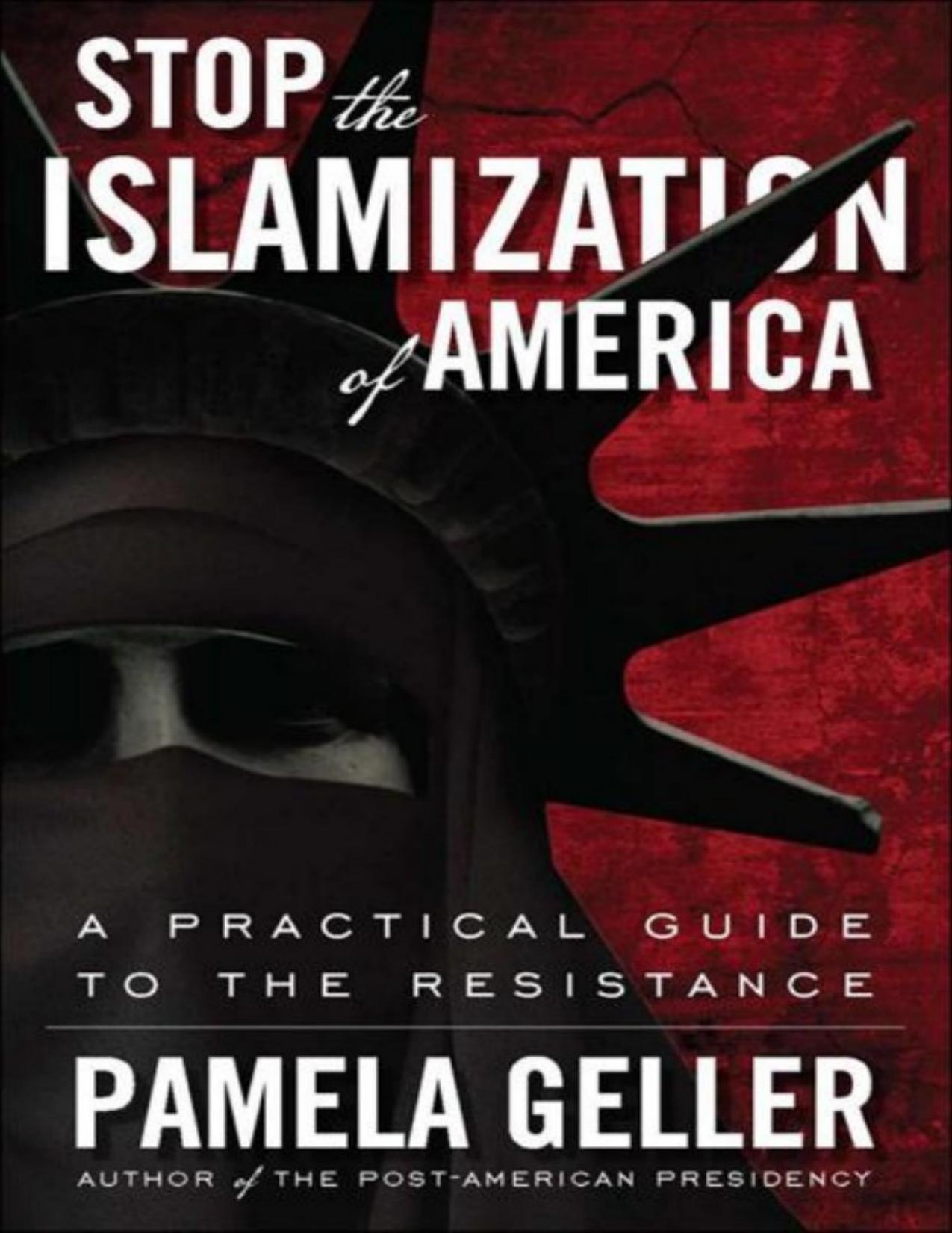 Stop the Islamization of America: A Practical Guide to the Resistance by Pamela Geller