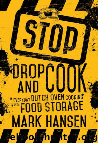 Stop, Drop, and Cook by Hansen Mark