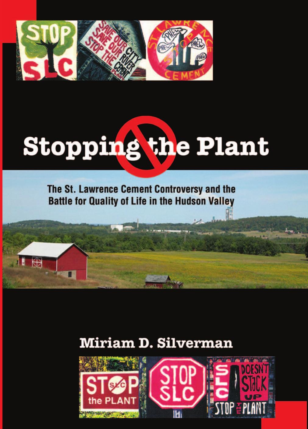 Stopping the Plant: The St. Lawrence Cement Controversy and the Battle for Quality of Life in the Hudson Valley by Miriam D. Silverman