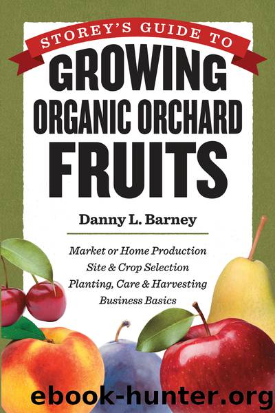 Storey's Guide to Growing Organic Orchard Fruits by Danny L. Barney