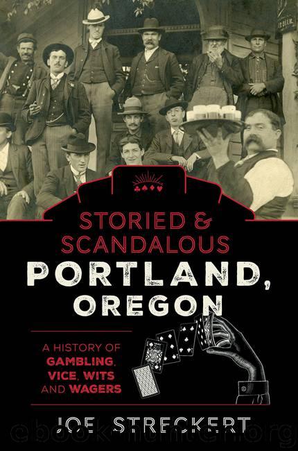Storied & Scandalous Portland, Oregon by Joe Streckert