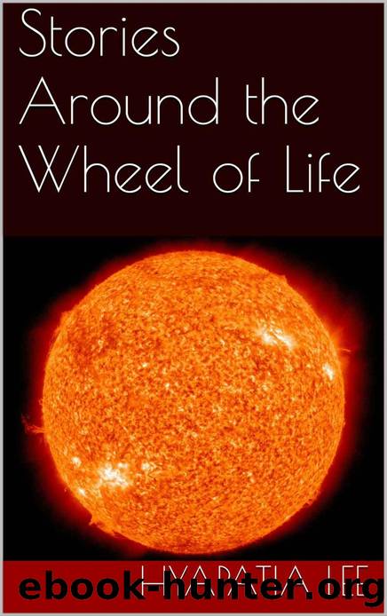 Stories Around the Wheel of Life (Native Strength Book 2) by Hyapatia Lee