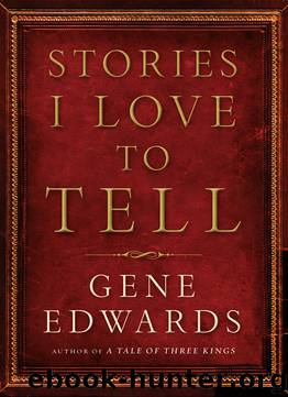Stories I Love to Tell by Gene Edwards