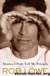 Stories I Only Tell My Friends: An Autobiography by Rob Lowe