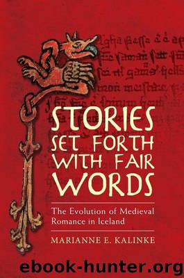 Stories Set Forth With Fair Words: The Evolution of Medieval Romance in Iceland by Kalinke Professor Marianne E