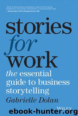 Stories for Work: The Essential Guide to Business Storytelling by Gabrielle Dolan