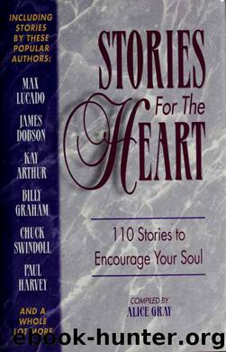 Stories for the heart : 110 stories to encourage your soul by Gray Alice 1939-
