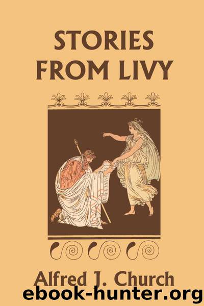 Stories from Livy (Yesterday's Classics) by Church Alfred J