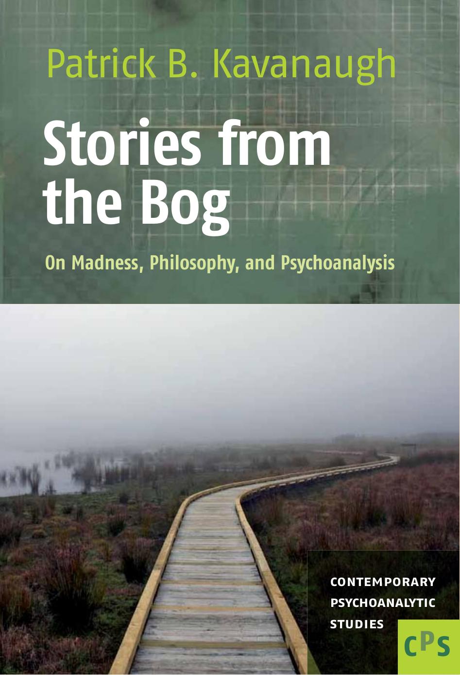 Stories from the Bog: On Madness, Philosophy, and Psychoanalysis by Patrick B. Kavanaugh