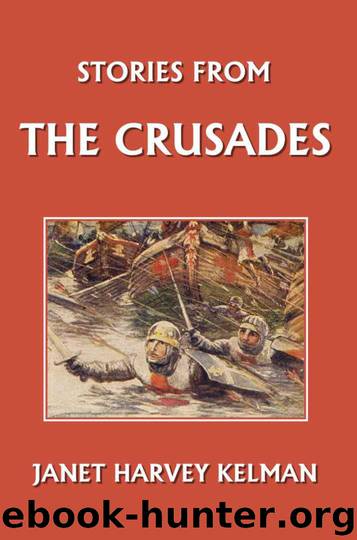 Stories from the Crusades (Yesterday's Classics) by Kelman Janet Harvey