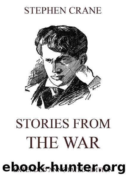 Stories from the War (Extended Annotated Edition) by Stephen Crane