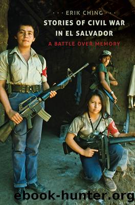 Stories of Civil War in El Salvador by Erik Ching