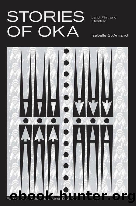 Stories of Oka: Land, Film, and Literature by Isabelle St. Amand; S. E. Stewart (trans.)